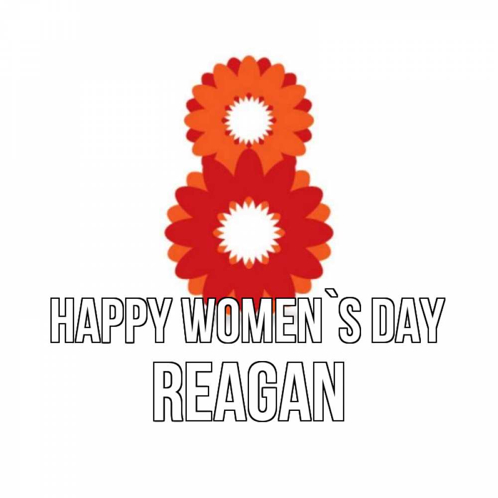 Greetings card с именем, Reagan happy women`s day восьмерка из лепестков Greetings with text for free download 